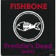 FISHBONE - Freddie´s dead